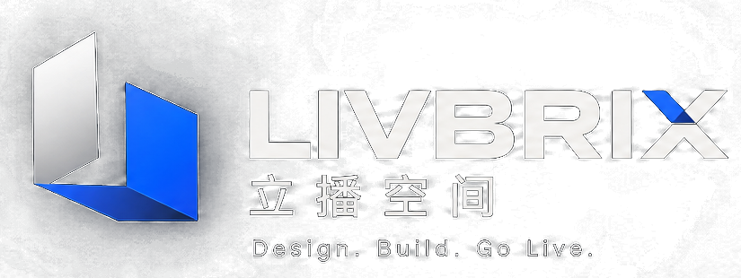 LIVBRIX 立播空间 — Design. Build. Go Live.